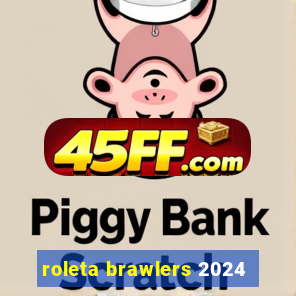 roleta brawlers 2024